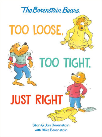 Too Loose, Too Tight, Just Right (Berenstain Bears) Hardcover by Mike Berenstain, Stan and Jan Berenstain