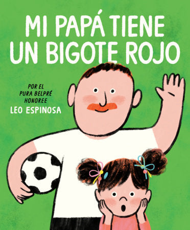 Mi papá tiene un bigote rojo (My Papa Has a Red Mustache Spanish edition) Hardcover by Leo Espinosa