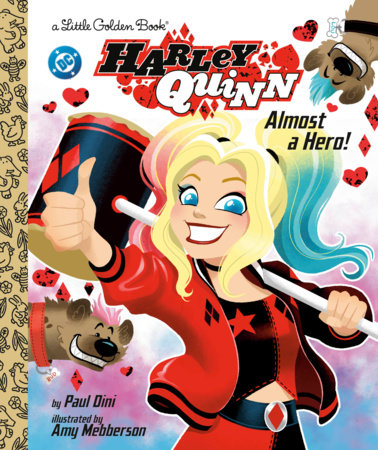 Harley Quinn: Almost a Hero! (DC) Hardcover by Paul Dini; Illustrated by Amy Mebberson