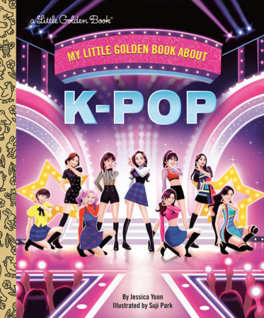 My Little Golden Book About K-pop Hardcover by Jessica Yoon; illustrated by Suji Park