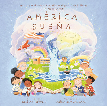 América sueña (America's Dreaming Spanish Edition) Hardcover by Bob McKinnon; Illustrated by Thai My Phuong; Translated by Ariela Rudy Zaltzman