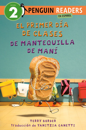 El primer día de clases de Mantequilla de Maní (Peanut Butter's First Day of School Spanish Edition) Paperback by Terry Border; translated by Yanitzia Canetti