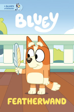 Featherwand: A Bluey Storybook Paperback by Penguin Young Readers Licenses