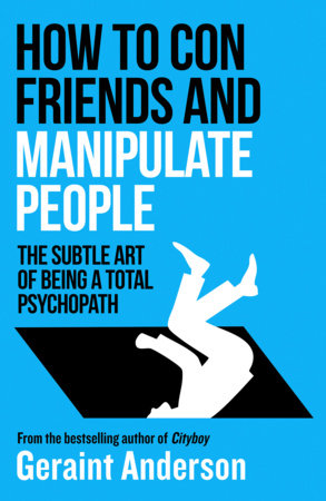 How to Con Friends and Manipulate People Paperback by Geraint Anderson
