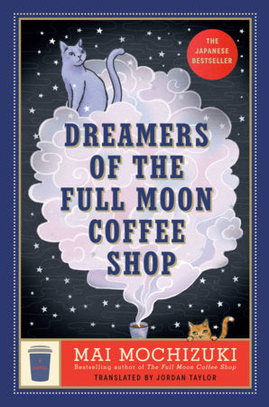 Dreamers of the Full Moon Coffee Shop Hardcover by Mai Mochizuki; Translated by Jordan Taylor