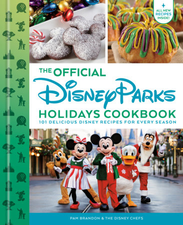 The Official Disney Parks Holidays Cookbook Hardcover by Pam Brandon and The Disney Chefs