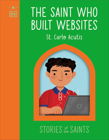 The Saint who Built Websites - St. Carlo Acutis Ebook by DK