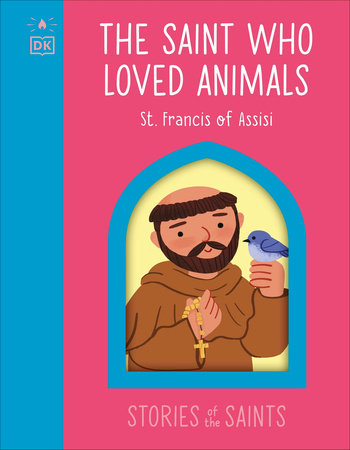 The Saint who Loved Animals - St. Francis of Assisi Ebook by DK