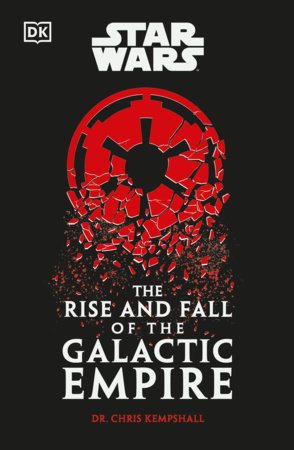 Star Wars The Rise and Fall of the Galactic Empire Paperback by Chris Kempshall