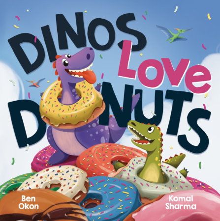 Dinos Love Donuts Hardcover by Ben Okon; illustrated by Komal Sharma
