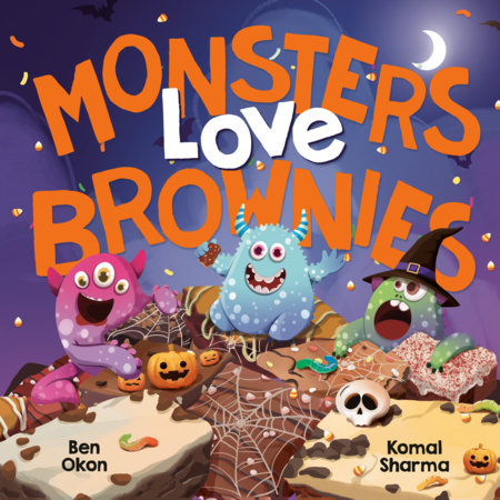 Monsters Love Brownies Hardcover by Ben Okon; illustrated by Komal Sharma
