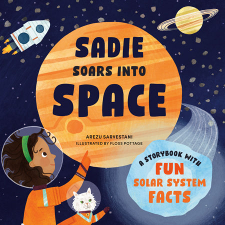 Sadie Soars into Space Paperback by Arezu Sarvestani; illustrated by Floss Pottage