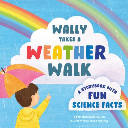Wally Takes a Weather Walk Paperback by Bree Sunshine Smith; illustrated by Floss Pottage