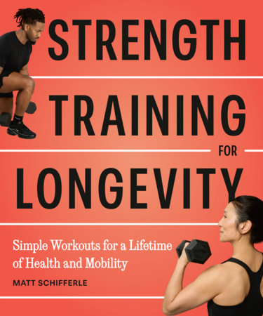 Strength Training for Longevity Paperback by Matt Schifferle