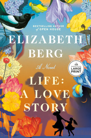 Life: A Love Story Paperback by Elizabeth Berg