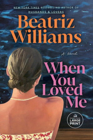 When You Loved Me Paperback by Beatriz Williams