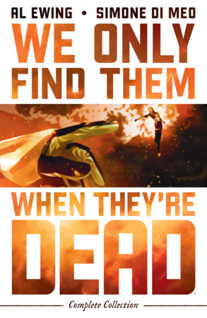 We Only Find Them When They're Dead Complete Collection Paperback by Al Ewing; Illustrated by Simone Di Meo