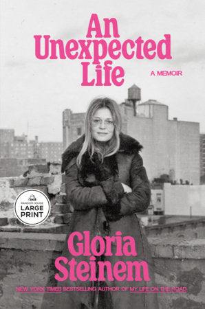 An Unexpected Life Paperback by Gloria Steinem