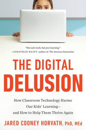 The Digital Delusion Paperback by Jared Cooney Horvath, PhD, MEd