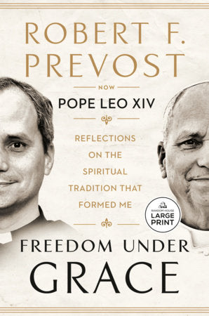 Freedom Under Grace Paperback by Robert F. Prevost, now Pope Leo XIV