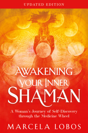 Awakening Your Inner Shaman (Updated Edition) Paperback by Marcela Lobos