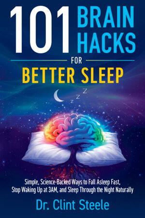 101 Brain Hacks for Better Sleep Paperback by Dr. Clint Steele