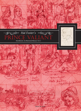 Hal Foster's Prince Valiant Sketchbooks: An Illustrated Memoir Hardcover by Hal Foster