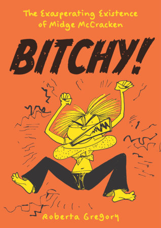 Bitchy! The Exasperating Existence of Midge McCracken Paperback by Roberta Gregory