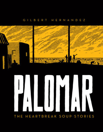 Palomar: The Heartbreak Soup Stories Hardcover by Gilbert Hernandez