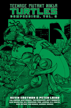 Teenage Mutant Ninja Turtles Compendium, Vol. 3 Hardcover by Kevin Eastman; Peter Laird; Jim Lawson