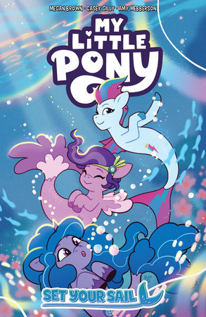 My Little Pony: Set Your Sail Paperback by Megan Brown; Casey Gilly; Amy Mebberson