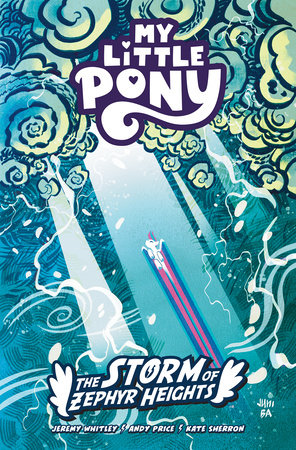 My Little Pony: The Storm of Zephyr Heights Paperback by Jeremy Whitley; Andy Price; Kate Sherron