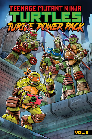 Teenage Mutant Ninja Turtles: Turtle Power Pack, Vol. 3 Paperback by Erik Burnham; Kenny Byerly; Dean Clarrain; Derek Fridolfs; Jackson Lanzing; Tim Lattie; Dario Brizuela; Jim Lawson
