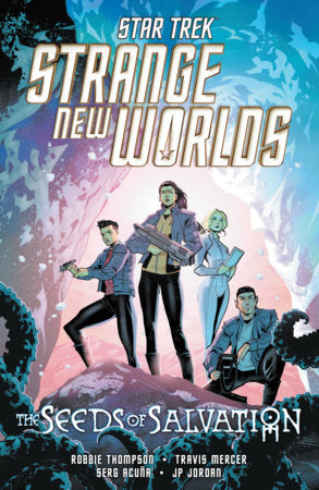 Star Trek: Strange New Worlds--The Seeds of Salvation Paperback by Robbie Thompson; Travis Mercer; Serg Acuña