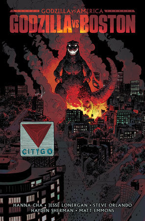 Godzilla Vs. America: Boston Hardcover by Hanna Cha; Jesse Lonergan; Steve Orlando; Hayden Sherman; Matt Emmons