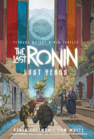 Teenage Mutant Ninja Turtles: The Last Ronin--Lost Years Paperback by Kevin Eastman; Tom Waltz; S.L. Gallant; Ben Bishop