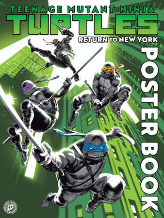 Teenage Mutant Ninja Turtles: Return to New York Poster Book Paperback by Joëlle Jones; Rafael Albuquerque; Darick Robertson; Cliff Chiang; Chris Burnham; Juan Ferreyra; Kevin Eastman