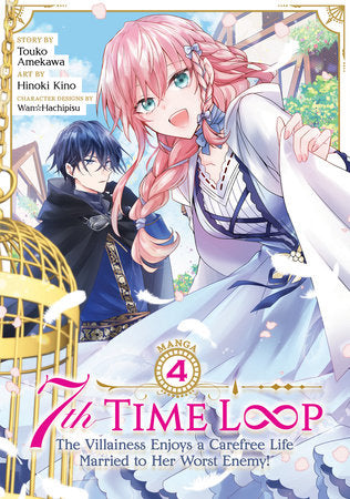 7th Time Loop: The Villainess Enjoys a Carefree Life Married to Her Worst Enemy! (Manga) Vol. 4 Paperback by Touko Amekawa; Illustrated by Hinoki Kino; Character Designs by Wan Hachipisu