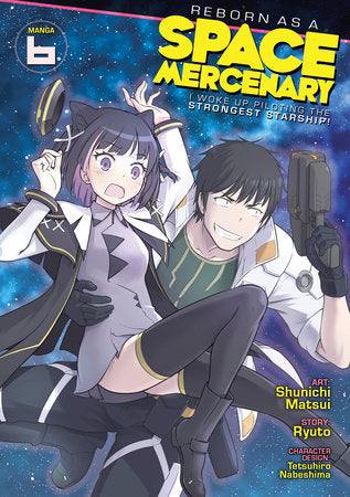 Reborn as a Space Mercenary: I Woke Up Piloting the Strongest Starship! (Manga) Vol. 6 Paperback by Ryuto; Illustrated by Shunichi Matsui; Character Designs by Tetsuhiro Nabeshima