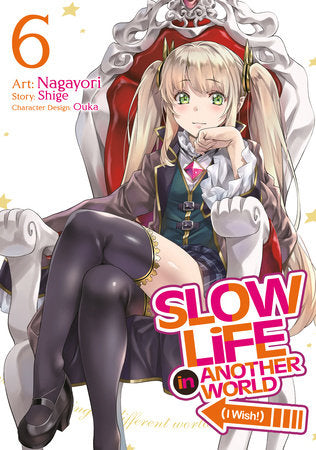 Slow Life In Another World (I Wish!) (Manga) Vol. 6 Paperback by Shige; Illustrated by Nagayori; Character Designs by Ouka
