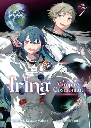Irina: The Vampire Cosmonaut (Light Novel) Vol. 7 Paperback by Keisuke Makino; Illustrated by KAREI
