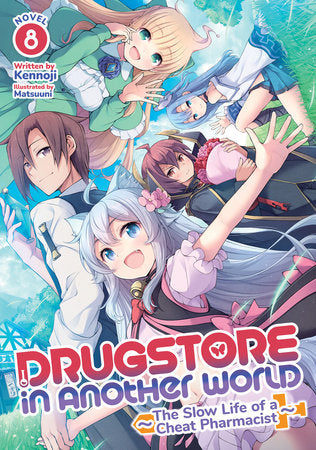 Drugstore in Another World: The Slow Life of a Cheat Pharmacist (Light Novel) Vol. 8 Paperback by Kennoji; Illustrated by Matsuuni