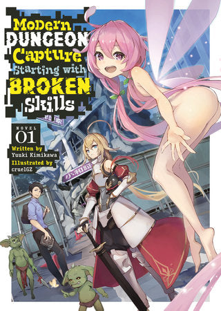 Modern Dungeon Capture Starting with Broken Skills (Light Novel) Vol. 1 Paperback by Yuuki Kimikawa; Illustrated by cruelGZ