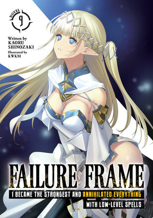 Failure Frame: I Became the Strongest and Annihilated Everything With Low-Level Spells (Light Novel) Vol. 9 Paperback by Kaoru Shinozaki; Illustrated by KWKM