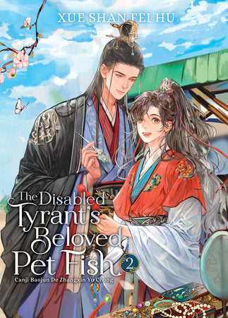 The Disabled Tyrant's Beloved Pet Fish: Canji Baojun De Zhangxin Yu Chong (Novel) Vol. 2 Paperback by Xue Shan Fei Hu; Cover art by Changle; Illustrated by Ryoplica; Color illustration by Kura; Translated by Mimi and Yuka