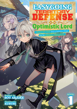 Easygoing Territory Defense by the Optimistic Lord: Production Magic Turns a Nameless Village into the Strongest Fortified City (Light Novel) Vol. 1 Paperback by Sou Akaike; Illustrated by Kururi