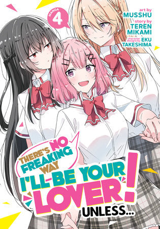 There's No Freaking Way I'll be Your Lover! Unless... (Manga) Vol. 4 Paperback by Teren Mikami; Illustrated by Musshu; Character Designs by Eku Takeshima