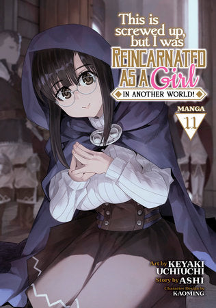 This Is Screwed Up, but I Was Reincarnated as a GIRL in Another World! (Manga) Vol. 11 Paperback by Ashi; Illustrated by Keyaki Uchiuchi; Character Designs by Kaoming