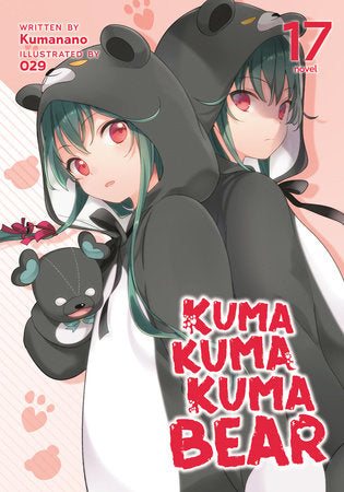 Kuma Kuma Kuma Bear (Light Novel) Vol. 17 Paperback by Kumanano; Illustrated by 029