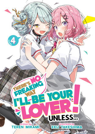 There's No Freaking Way I'll be Your Lover! Unless... (Light Novel) Vol. 4 Paperback by Teren Mikami; Illustrated by Eku Takeshima